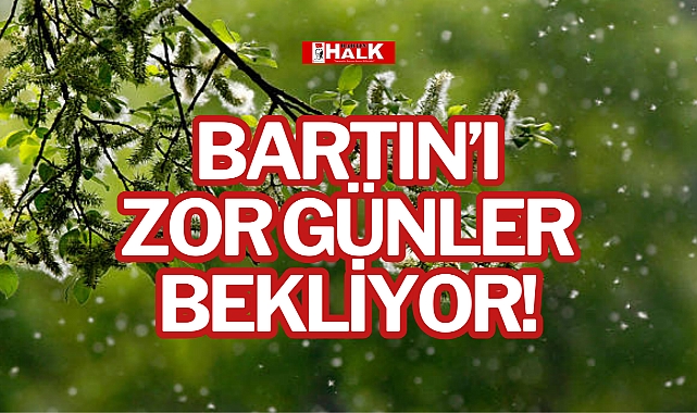 BARTIN’I ZOR GÜNLER BEKLİYOR!