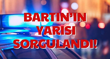 BARTIN’IN YARISI SORGULANDI!