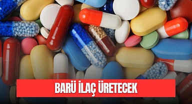 BARÜ İLAÇ ÜRETECEK