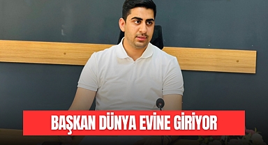 BAŞKAN DÜNYA EVİNE GİRİYOR