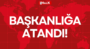 BAŞKANLIĞA ATANDI!