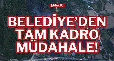 BELEDİYE’DEN TAM KADRO MÜDAHALE!