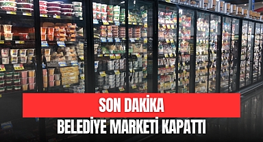 BELEDİYE MARKETİ KAPATTI