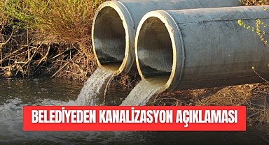 BELEDİYEDEN KANALİZASYON AÇIKLAMASI