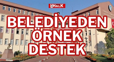 BELEDİYEDEN ÖRNEK DESTEK