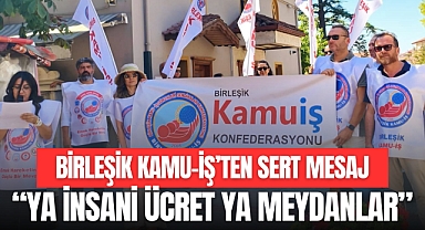 BİRLEŞİK KAMU-İŞ’TEN SERT MESAJ