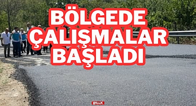 BÖLGEDE ÇALIŞMALAR BAŞLADI