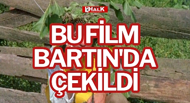 BU FİLM BARTIN'DA ÇEKİLDİ