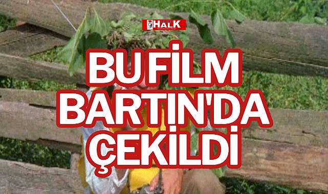 BU FİLM BARTIN'DA ÇEKİLDİ
