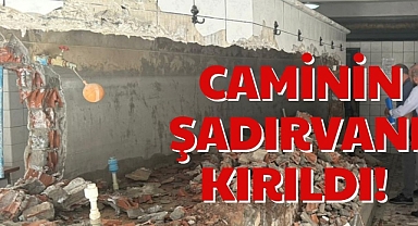CAMİNİN ŞADIRVANI KIRILDI!