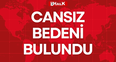 CANSIZ BEDENİ BULUNDU