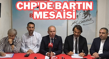 CHP'DE BARTIN MESAİSİ