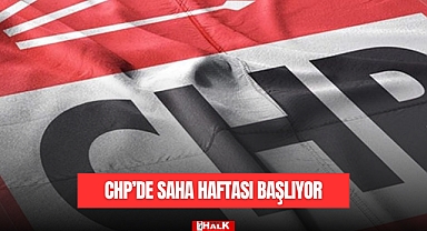 CHP'de Saha Haftası Başlıyor
