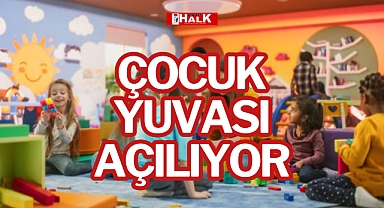 ÇOCUK YUVASI AÇILIYOR