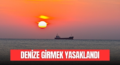 DENİZE GİRMEK YASAKLANDI!