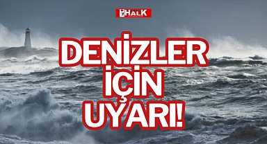 DENİZLER İÇİN UYARI!