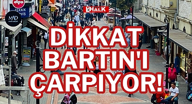 DİKKAT BARTIN'I ÇARPIYOR!