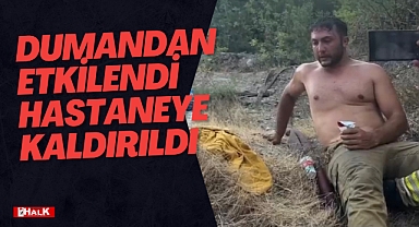 DUMANDAN ETKİLENDİ HASTANEYE KALDIRILDI