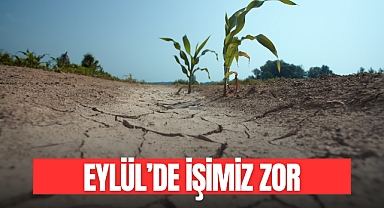 Eylül'de İşimiz Zor