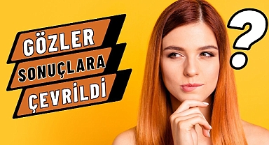 GÖZLER SONUÇLARA ÇEVRİLDİ