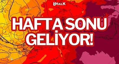 HAFTA SONU GELİYOR!