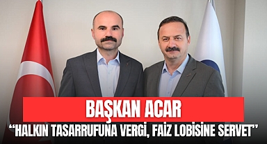 “Halkın Tasarrufuna Vergi, Faiz Lobisine Servet”