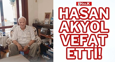 HASAN AKYOL VEFAT ETTİ!