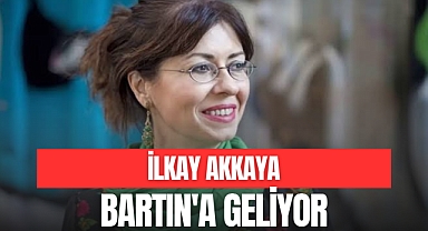 İLKAY AKKAYA BARTIN'A GELİYOR