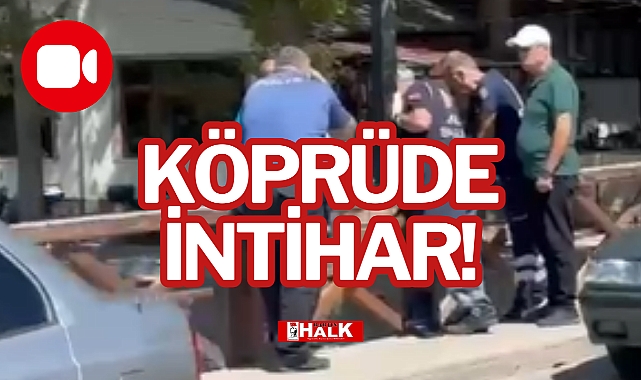 KÖPRÜDE İHTİHAR!