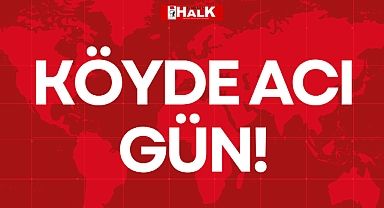 KÖYDE ACI GÜN!