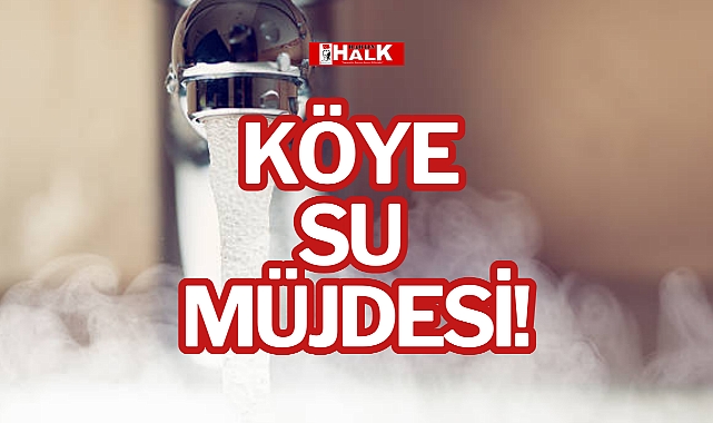 KÖYE SU MÜJDESİ!