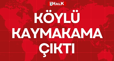 KÖYLÜ KAYMAKAMA ÇIKTI