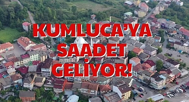 KUMLUCA’YA SAADET GELİYOR!