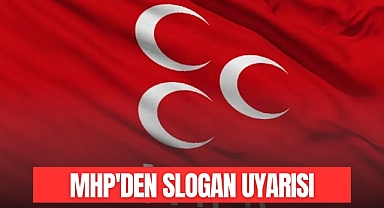 MHP'den Slogan Uyarısı
