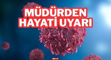Müdürden Hayatî Uyarı