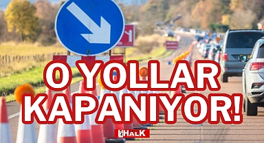 O YOLLAR KAPANIYOR!