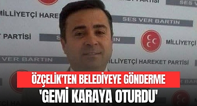 ÖZÇELİK'TEN BELEDİYEYE GÖNDERME