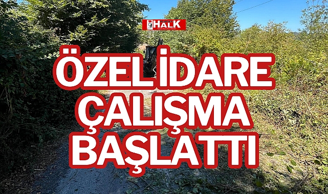 ÖZEL İDARE ÇALIŞMA BAŞLATTI