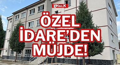 ÖZEL İDARE'DEN MÜJDE!