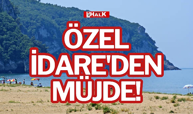 ÖZEL İDARE'DEN MÜJDE!