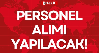 PERSONEL ALIMI YAPILACAK!