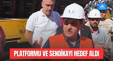 Platformu ve Sendikayı Hedef Aldı