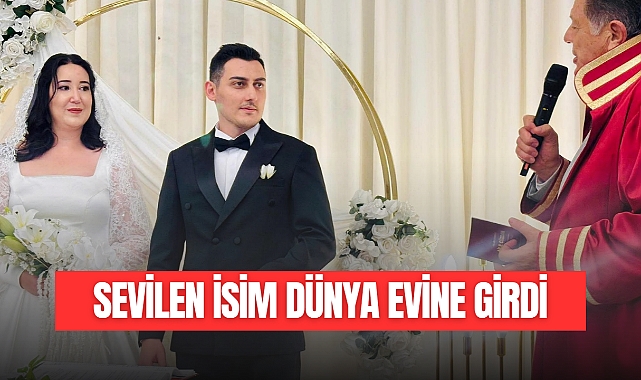 Sevilen İsim Dünya Evine Girdi