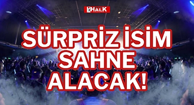 SÜRPRİZ İSİM SAHNE ALACAK!