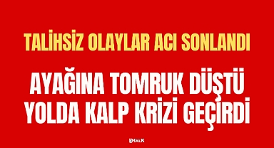 TALİHSİZ OLAYLAR ACI SONLANDI