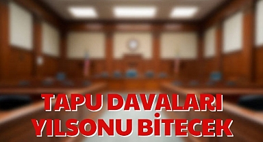 TAPU DAVALARI YILSONU BİTECEK