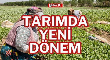TARIMDA YENİ DÖNEM