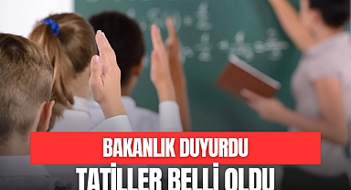 TATİLLER BELLİ OLDU
