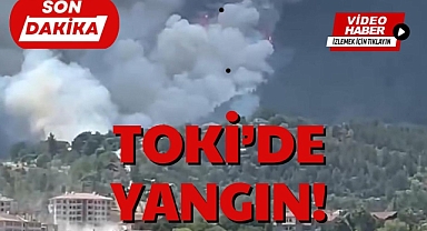 TOKİ'DE YANGIN!