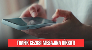 TRAFİK CEZASI MESAJLARINA DİKKAT